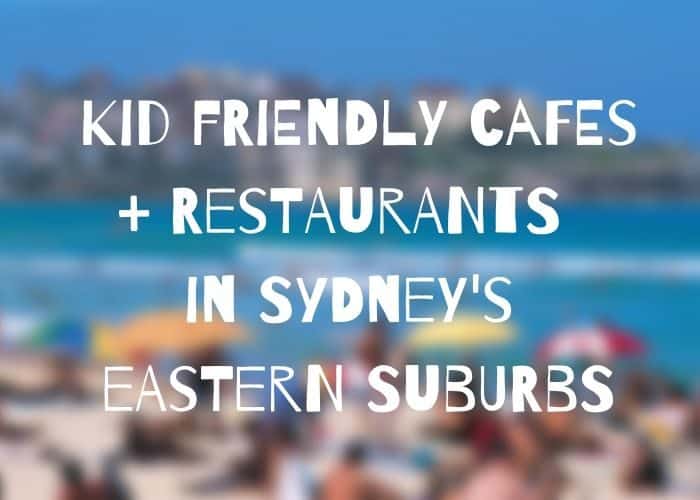 the best Kid friendly cafes in Sydneys eastern Suburns 2